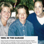 In 1995, Helen Russell and Brooke McDonnell founded Equator Estate Coffee & Teas in a garage in Marin County, California. Maureen McHugh became Equator's first employee soon after | Equator Coffees
