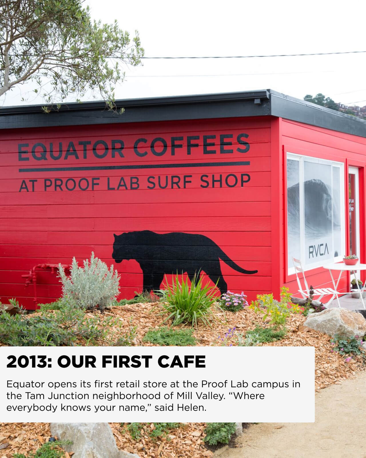 In 2013, Equator opened our first retail store at the Proof Lab campus in the Tam Junction neighborhood of Mill Valley. "Where everybody knows your name," said Helen | Equator Coffees
